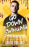 Go Down Swinging (Bakery Brothers #3) by Louise Collins