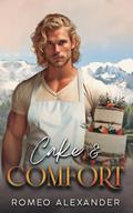 Cake & Comfort (Men of Fairlake #6) by Romeo Alexander
