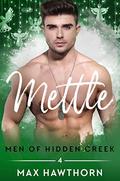 Mettle (Men of Hidden Creek - Season 3 #4) by Max Hawthorn