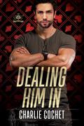 Dealing Him In by Charlie Cochet