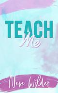 Teach Me (Extracurricular Activities #4) by Neve Wilder