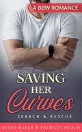 Saving Her Curves (Search and Rescue #3) by Joann Baker
