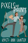 Pixels and Paint (Trinket Sisters #1) by Kristi Ann Hunter