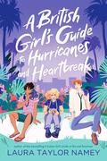 A British Girl's Guide to Hurricanes and Heartbreak (Girl’s Guide #1) by Laura Taylor Namey