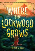 Where the Lockwood Grows by Olivia A. Cole