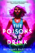 The Poisons We Drink by Bethany Baptiste