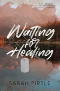 Waiting for healing by Sarah Pirtle