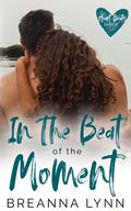 In the Beat of the Moment (Heart Beats #2) by Breanna Lynn