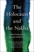 The Holocaust and the Nakba: A New Grammar of Trauma and History (Religion, Culture, and Public Life #1) by Elias Khoury