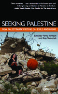 Seeking Palestine: New Palestinian Writing on Exile and Home by Susan Abulhawa