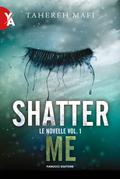 Shatter Me. Le novelle vol. 1 (Shatter Me #1.5, 2.5, 4.5) by Tahereh Mafi