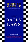 The Daily Laws: 366 Meditations on Power, Seduction, Mastery, Strategy and Human Nature by Robert Greene