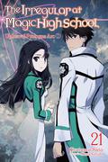 The Irregular at Magic High School, Vol. 21 (light novel): Upheaval Prologue Arc I (The Irregular at Magic High School Light Novel #21) by Tsutomu Sato