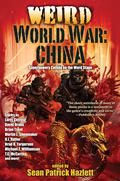 Weird World War: China by Sean Patrick Hazlett