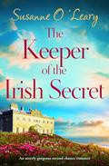 The Keeper of the Irish Secret: An utterly gorgeous second chance romance set in Ireland by Susanne O'Leary