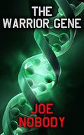 The Warrior Gene by Joe Nobody