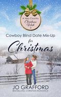 Cowboy Blind Date Mix-Up for Christmas (A Very Country Christmas Wish #3) by Jo Grafford