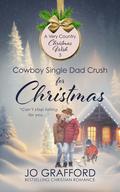 Cowboy Single Dad Crush for Christmas (A Very Country Christmas Wish #5) by Jo Grafford