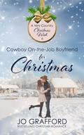Cowboy On-the-Job Boyfriend for Christmas (A Very Country Christmas Wish #4) by Jo Grafford