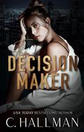 The Decision Maker by C. Hallman