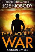 The Black Rifle War by Joe Nobody