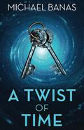 A Twist of Time by Michael Banas