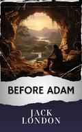 Before Adam (Annotated): The Original Classic by Westen Classics