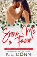 Snow Me A Favor by K.L. Donn