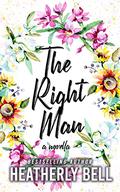 The Right Man: a novella (Heroes of Fortune Valley #3.5) by Heatherly Bell