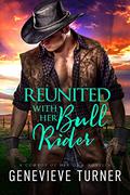 Reunited With Her Bull Rider (A Cowboy of Her Own #0.5) by Genevieve Turner