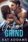Grit and Grind (Dirty South #1) by Kat Addams