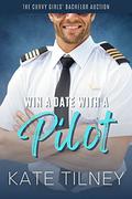 Win a Date with a Pilot (Curvy Girls' Bachelor Auction #1) by Kate Tilney
