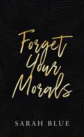 Forget Your Morals (The Carlson Brothers #2) by Sarah Blue