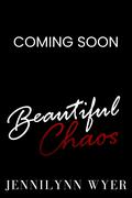 Beautiful Chaos (Beautiful Sin #3) by Jennilynn Wyer