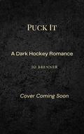 Puck It: A Dark College Hockey Romance by Jo Brenner
