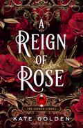 A Reign of Rose (The Sacred Stones Trilogy #3) by Kate Golden