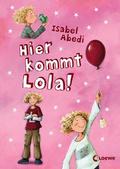 Hier kommt Lola! by Isabel Abedi