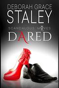 Dared (Scandalous Moves #1) by Deborah Grace Staley