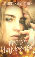 Destiny Happened by London Saint James