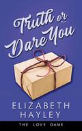 Truth or Dare You (The Love Game #2) by Elizabeth Hayley