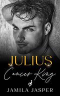 Julius: Cancer King: Small Town BWWM Dark Romance by Jamila Jasper