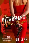 The Hitwoman and the Fallen Angel by J.B. Lynn