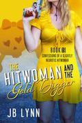 The Hitwoman and the Gold Digger by J.B. Lynn