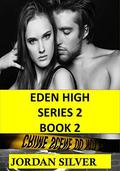 Eden High Series 2 Book 2 by Jordan Silver