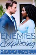 Enemies To Expecting: BWWM Contemporary Romance by Mia Caldwell