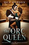 The Orc Queen (The Queen and the Orc Prince #2) by Qua Hudson