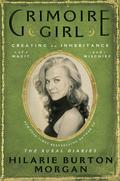Grimoire Girl: A Memoir of Magic and Mischief by Hilarie Burton Morgan