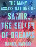 The Many Assassinations of Samir, the Seller of Dreams by Daniel Nayeri