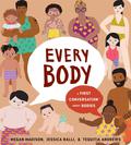 Every Body: A First Conversation about Bodies (First Conversations #1) by Megan Madison