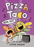 Pizza and Taco: Rock Out! (Pizza and Taco #5) by Stephen Shaskan